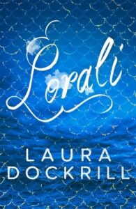 Book cover for Lorali by Laura Dockrill. Image on cover shows blue water shimmering and moving slightly in a swimming pool. 