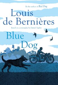 Book cover for Blue Dog by Louis de Bernières. Image on cover shows a drawing of a dog running alongside someone who is riding a motorcycle as three birds fly overhead. 