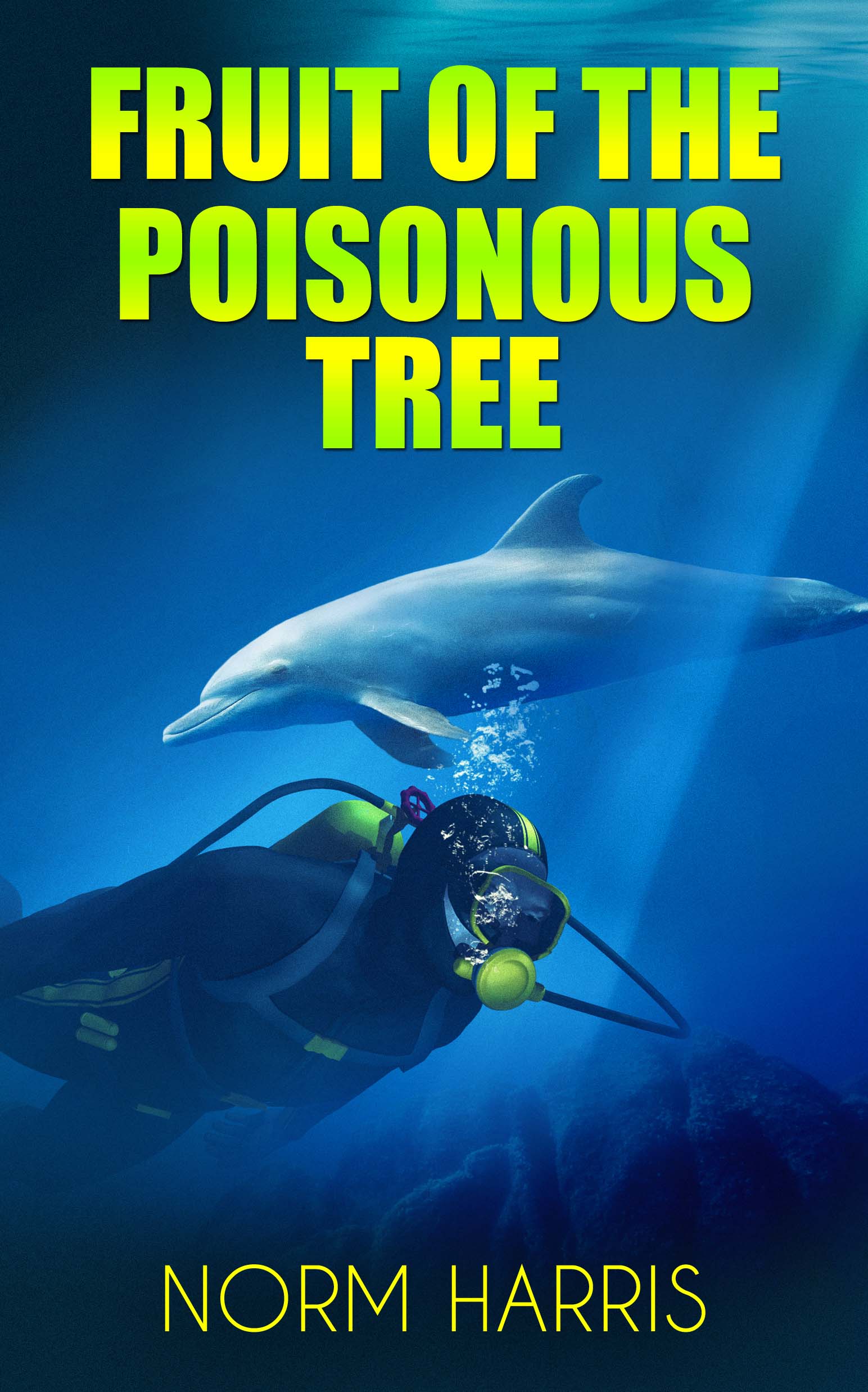 Fruit of the Poisonous Tree by Norm Harris